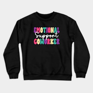 Co Worker Emotional Support Coworker colleague Crewneck Sweatshirt